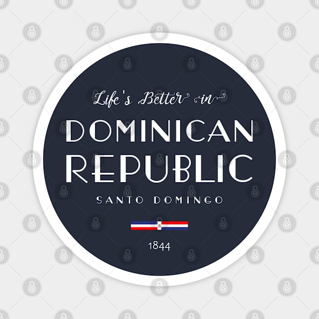 Life is Better in DOMINICAN REPUBLIC Santo Domingo Capital Flag Magnet by French Salsa